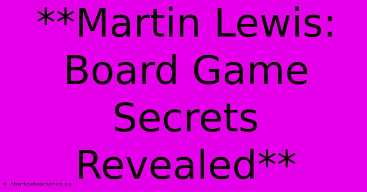 **Martin Lewis: Board Game Secrets Revealed** 