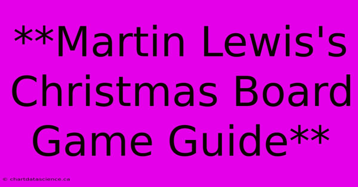 **Martin Lewis's Christmas Board Game Guide**