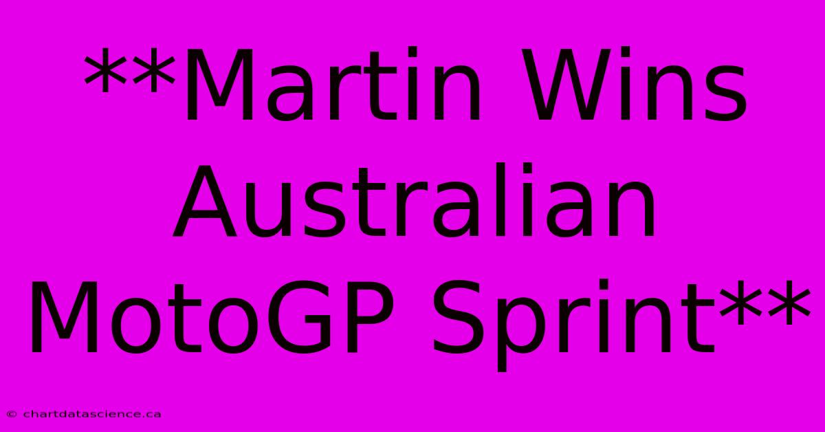 **Martin Wins Australian MotoGP Sprint**