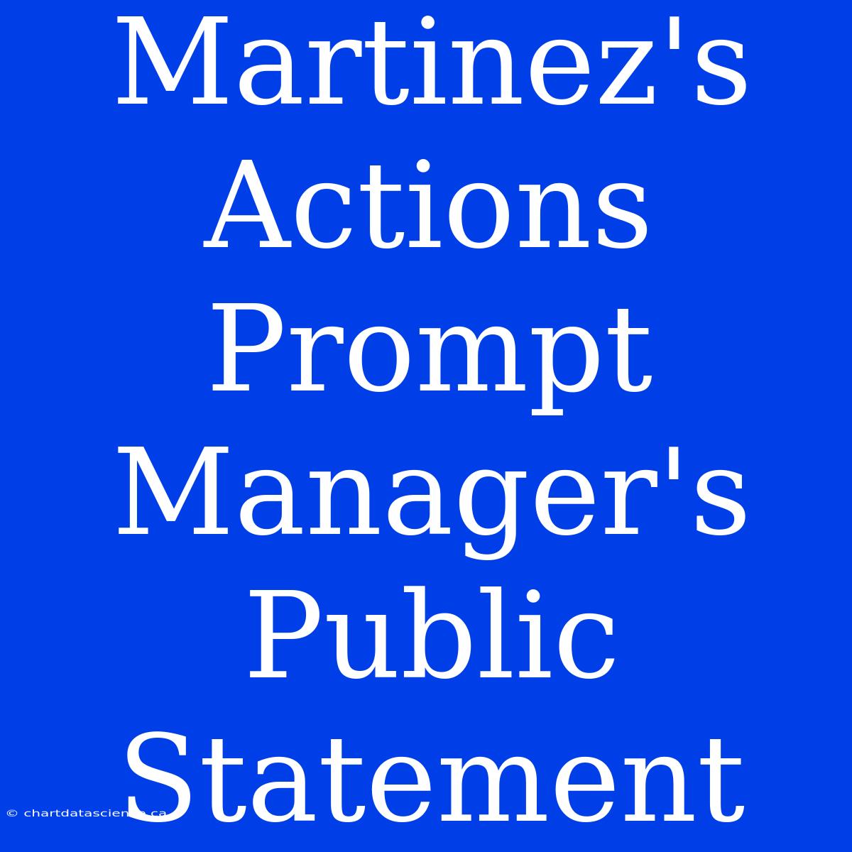 Martinez's Actions Prompt Manager's Public Statement