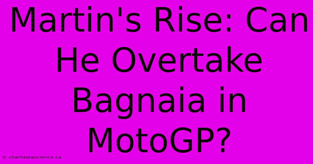 Martin's Rise: Can He Overtake Bagnaia In MotoGP?