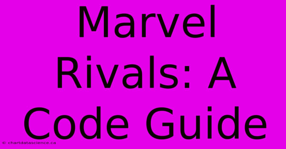 Marvel Rivals: A Code Guide