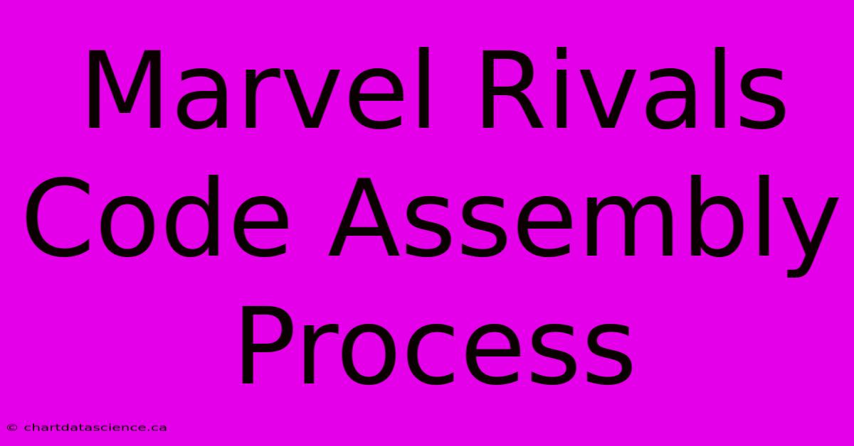 Marvel Rivals Code Assembly Process