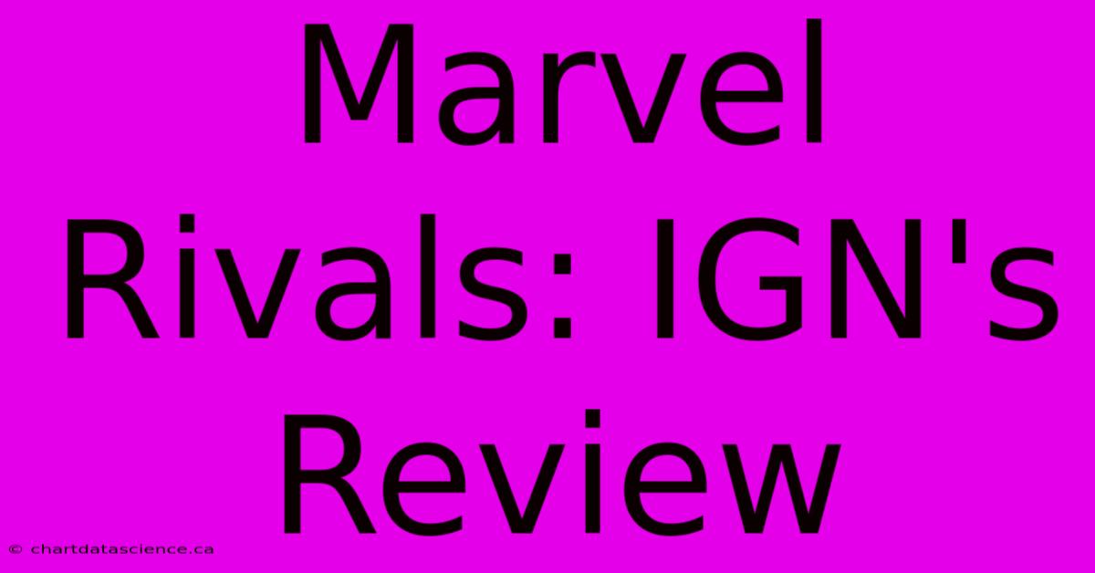 Marvel Rivals: IGN's Review