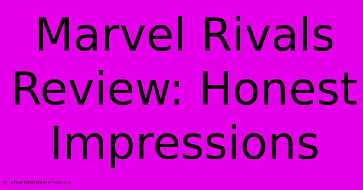 Marvel Rivals Review: Honest Impressions