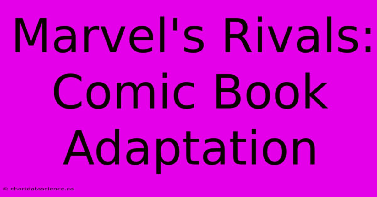 Marvel's Rivals: Comic Book Adaptation