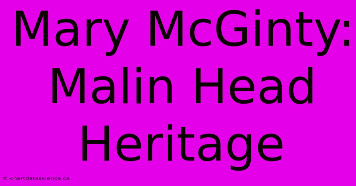 Mary McGinty: Malin Head Heritage