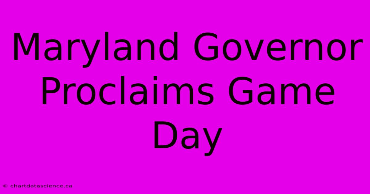 Maryland Governor Proclaims Game Day