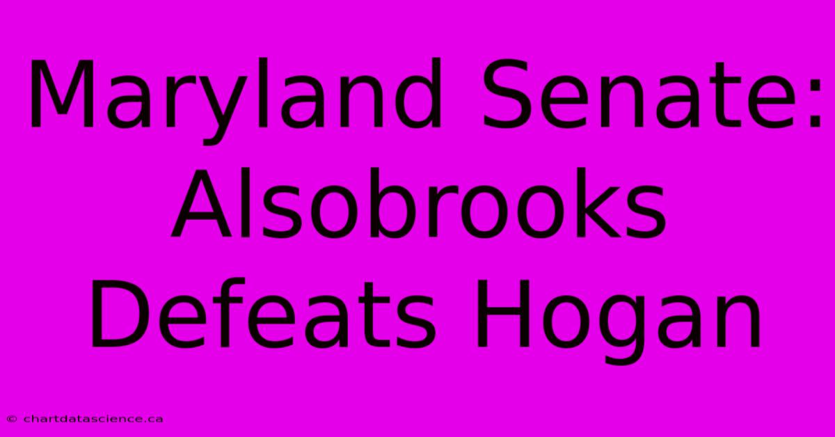 Maryland Senate: Alsobrooks Defeats Hogan