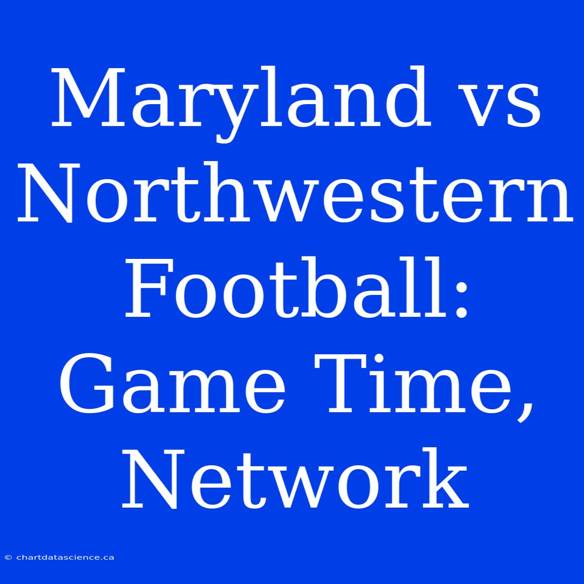 Maryland Vs Northwestern Football: Game Time, Network