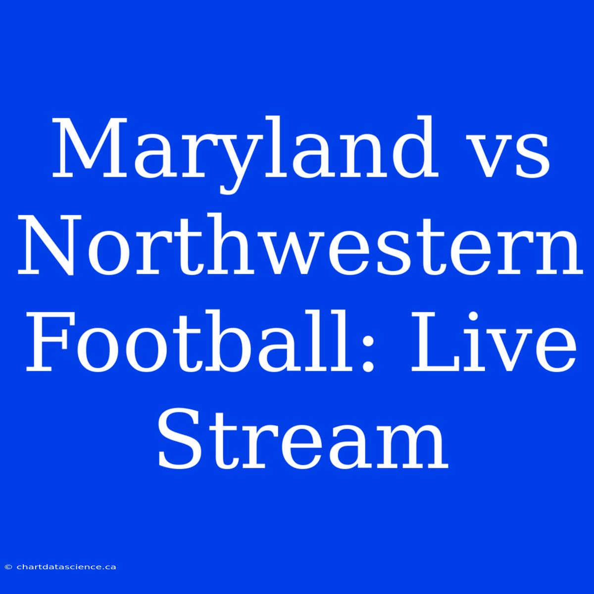 Maryland Vs Northwestern Football: Live Stream