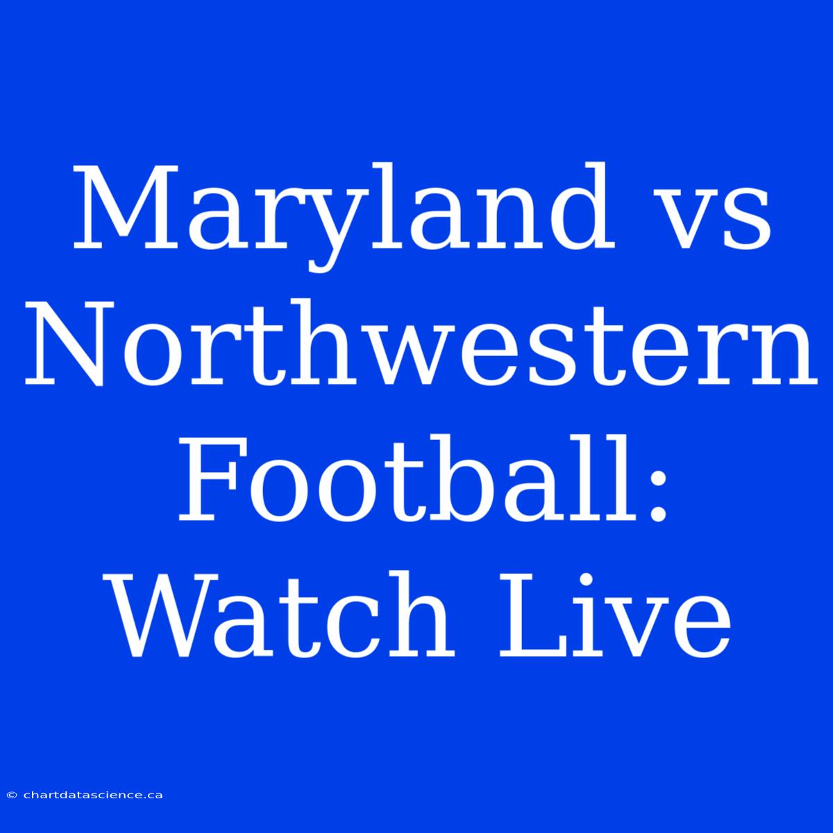 Maryland Vs Northwestern Football: Watch Live