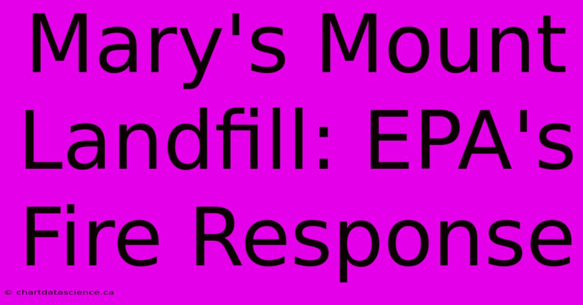 Mary's Mount Landfill: EPA's Fire Response