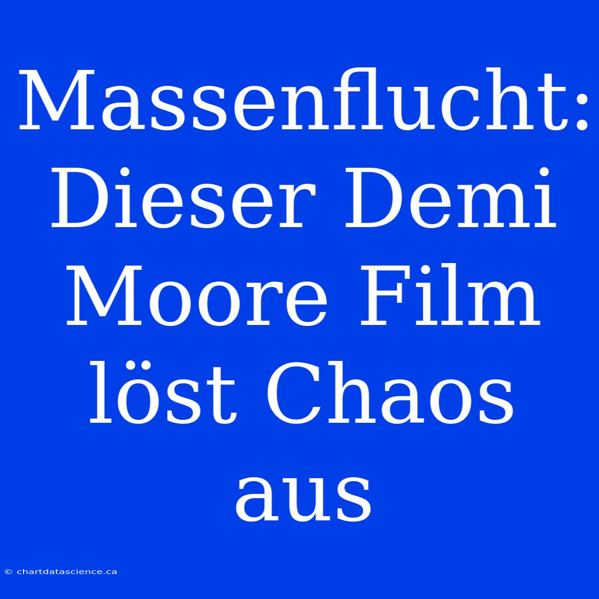 Massenflucht: Dieser Demi Moore Film Löst Chaos Aus