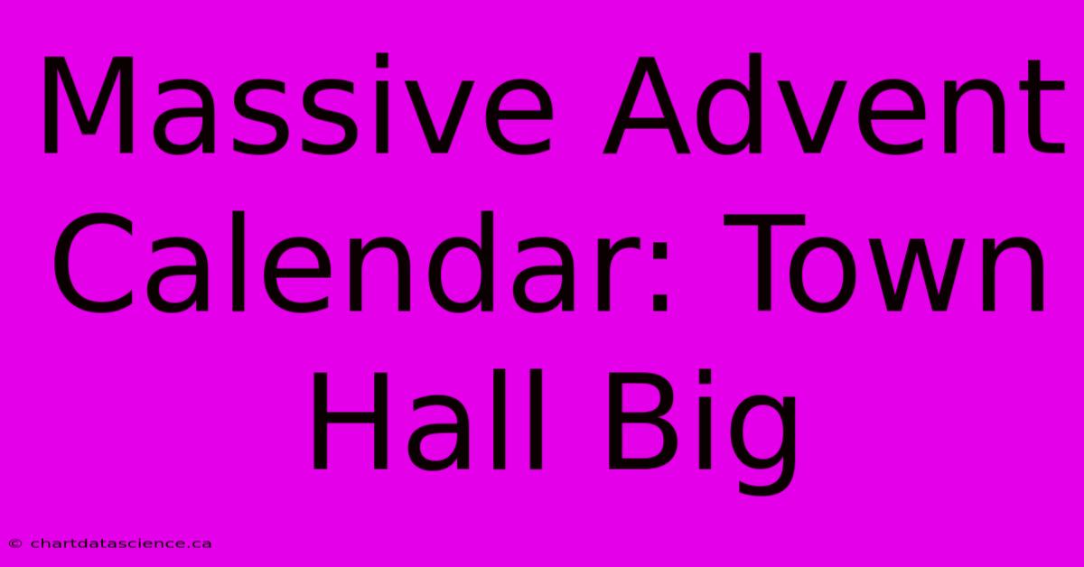 Massive Advent Calendar: Town Hall Big