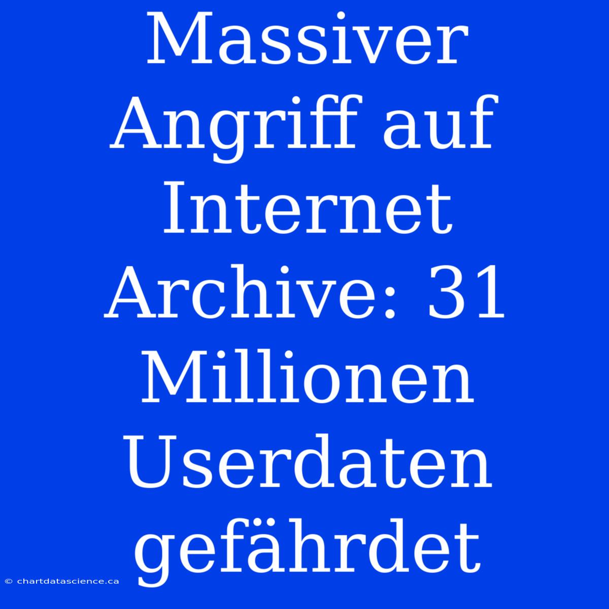 Massiver Angriff Auf Internet Archive: 31 Millionen Userdaten Gefährdet