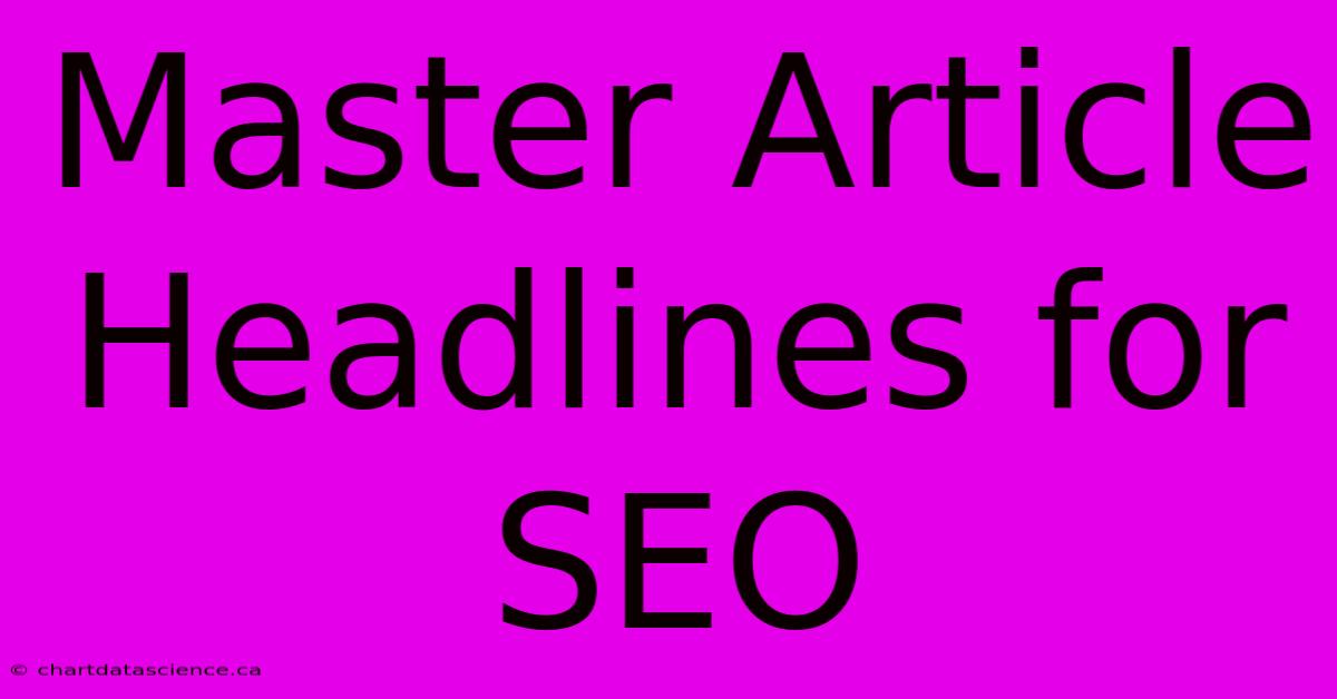 Master Article Headlines For SEO