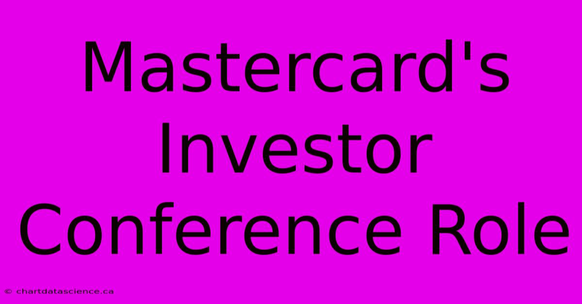 Mastercard's Investor Conference Role