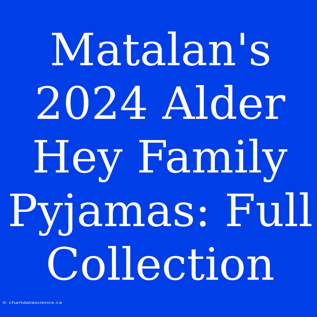 Matalan's 2024 Alder Hey Family Pyjamas: Full Collection