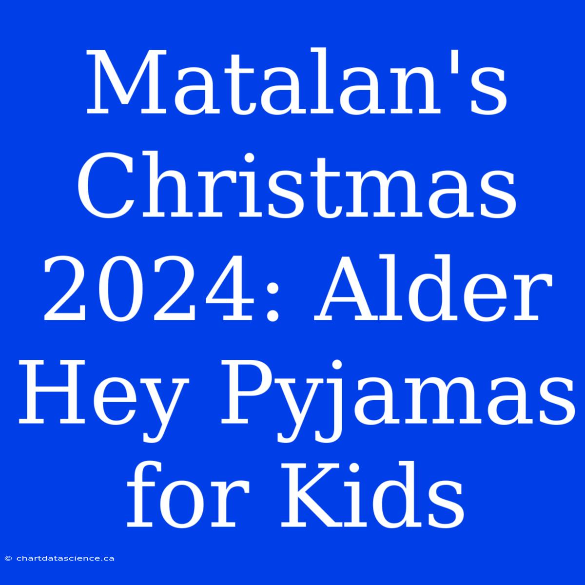 Matalan's Christmas 2024: Alder Hey Pyjamas For Kids