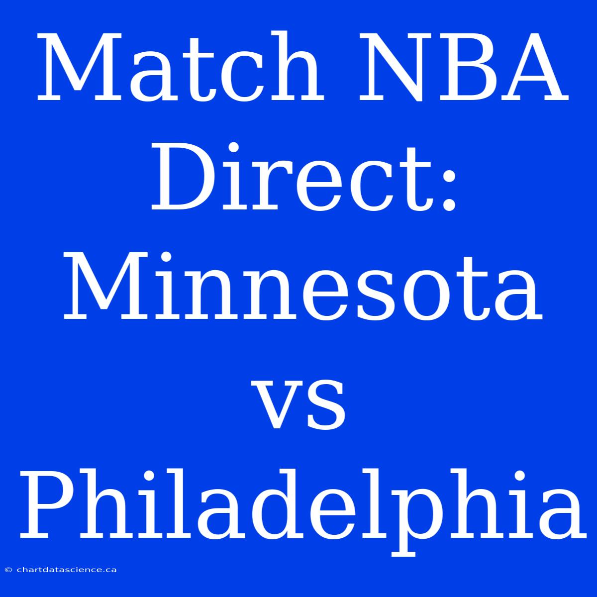 Match NBA Direct: Minnesota Vs Philadelphia