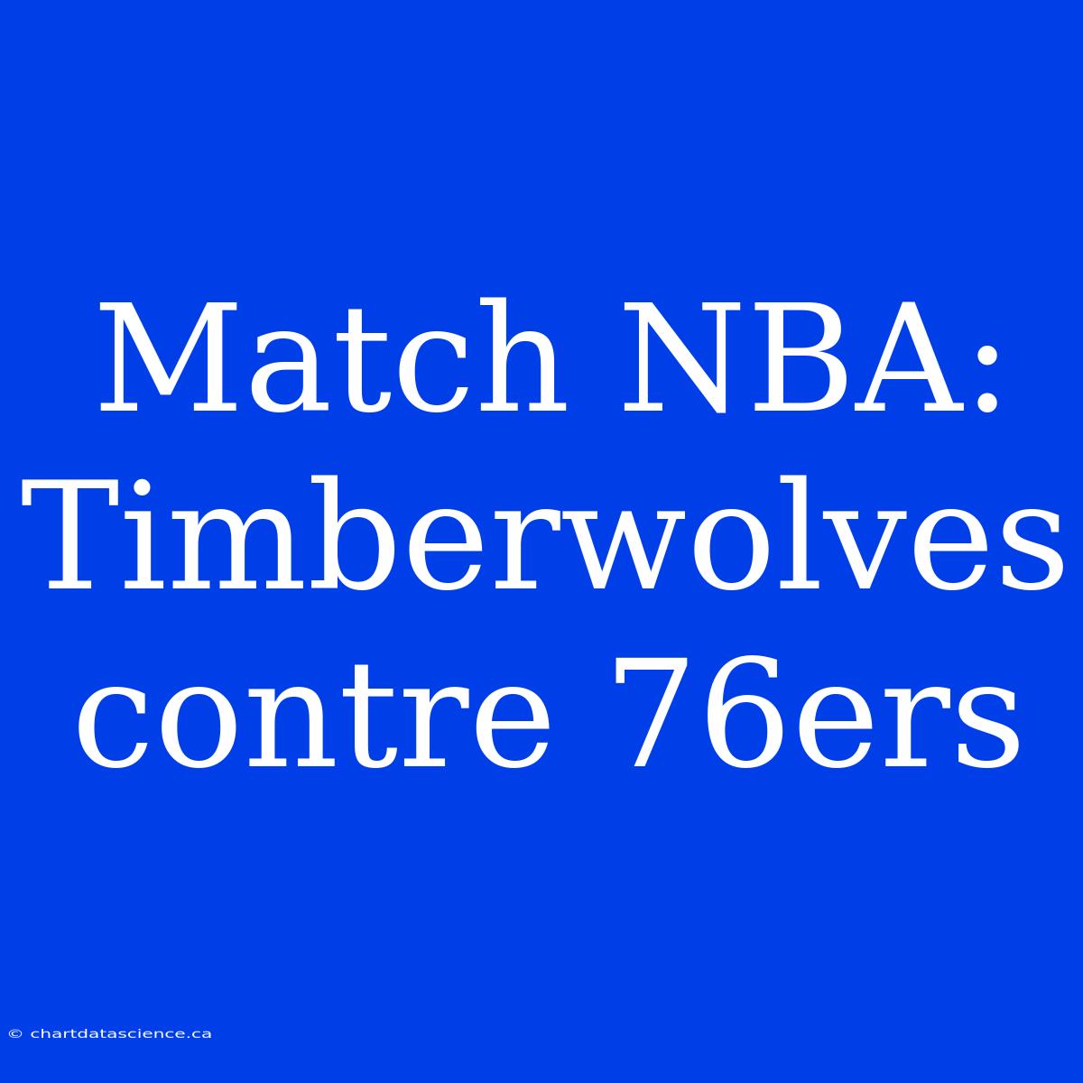 Match NBA: Timberwolves Contre 76ers