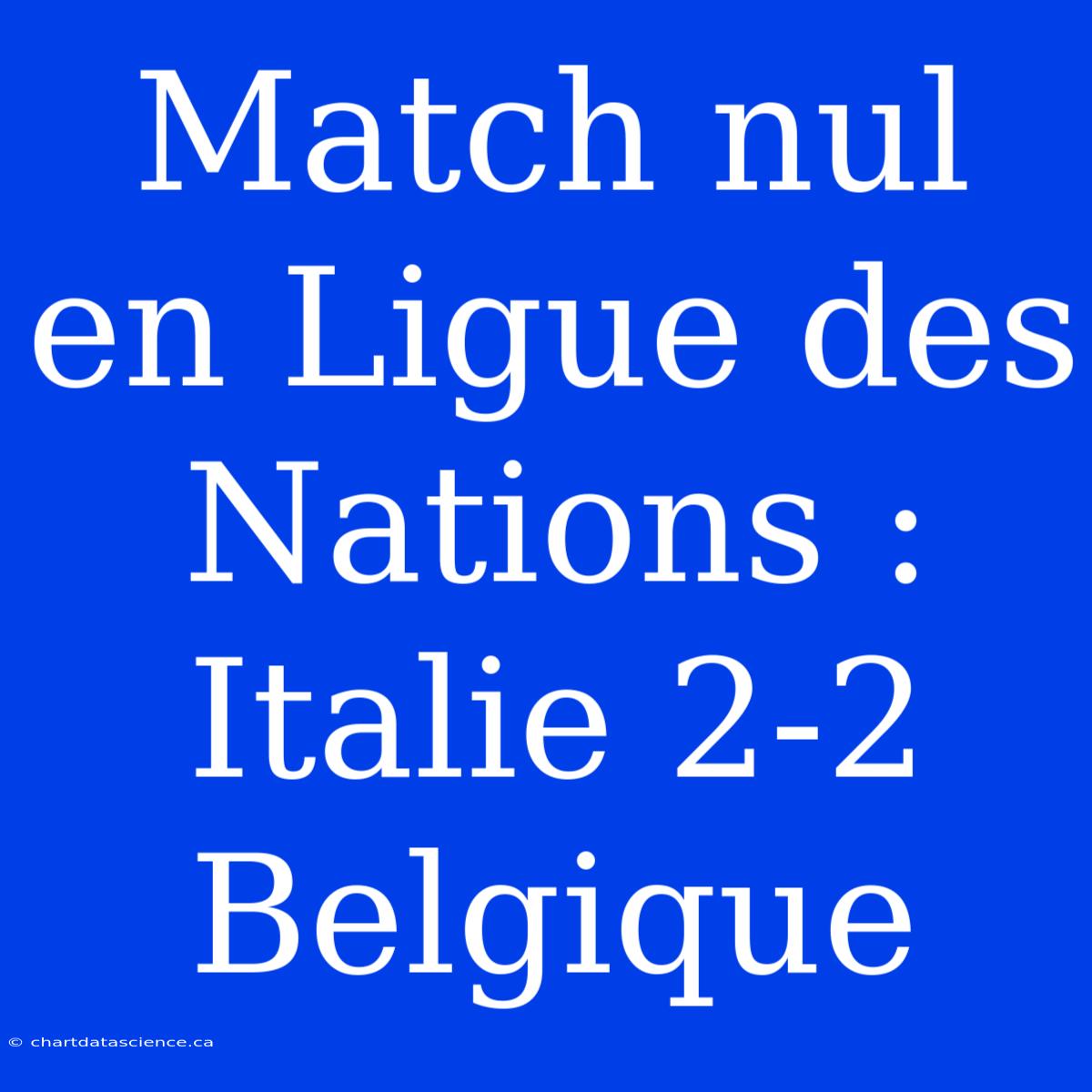 Match Nul En Ligue Des Nations : Italie 2-2 Belgique