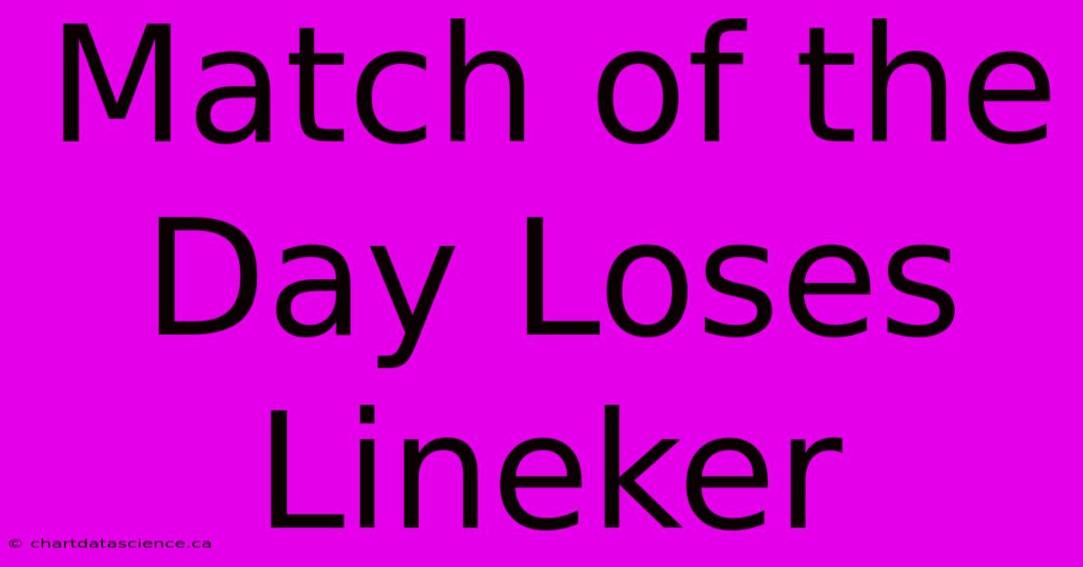 Match Of The Day Loses Lineker