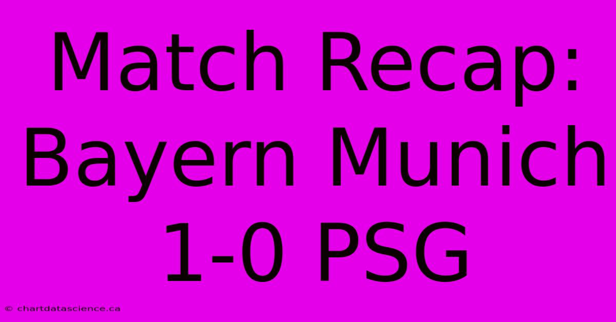 Match Recap: Bayern Munich 1-0 PSG