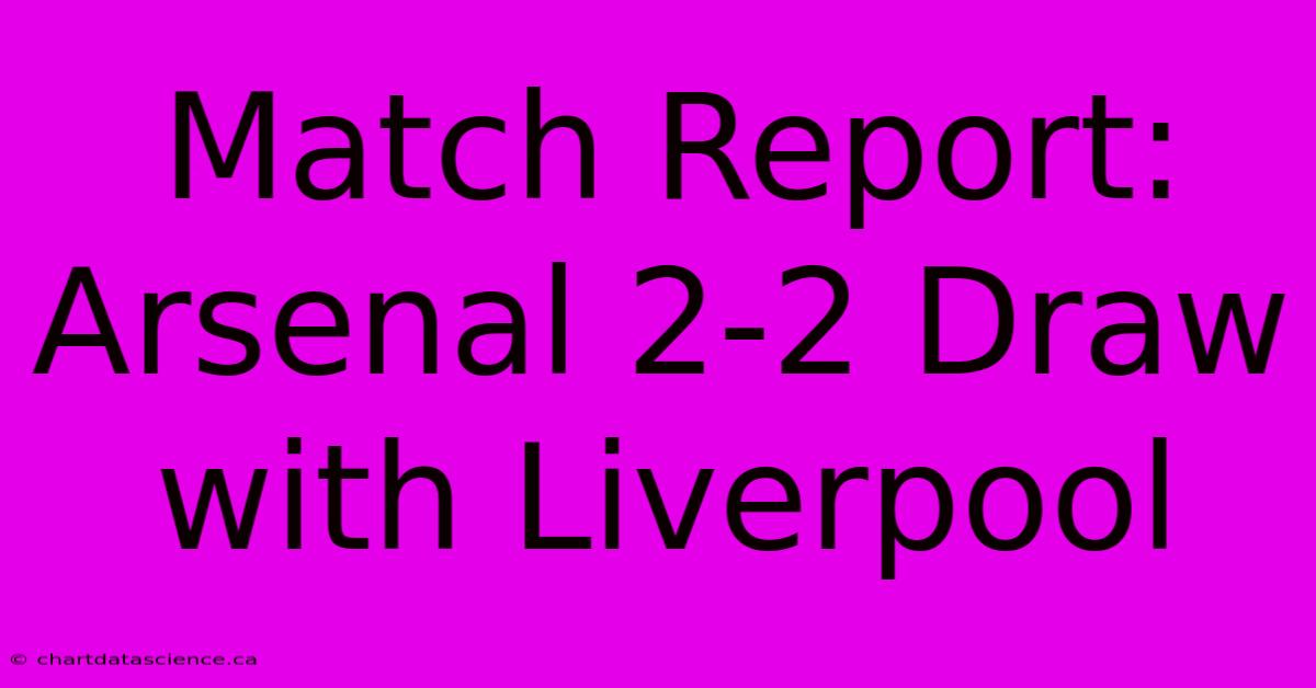 Match Report: Arsenal 2-2 Draw With Liverpool