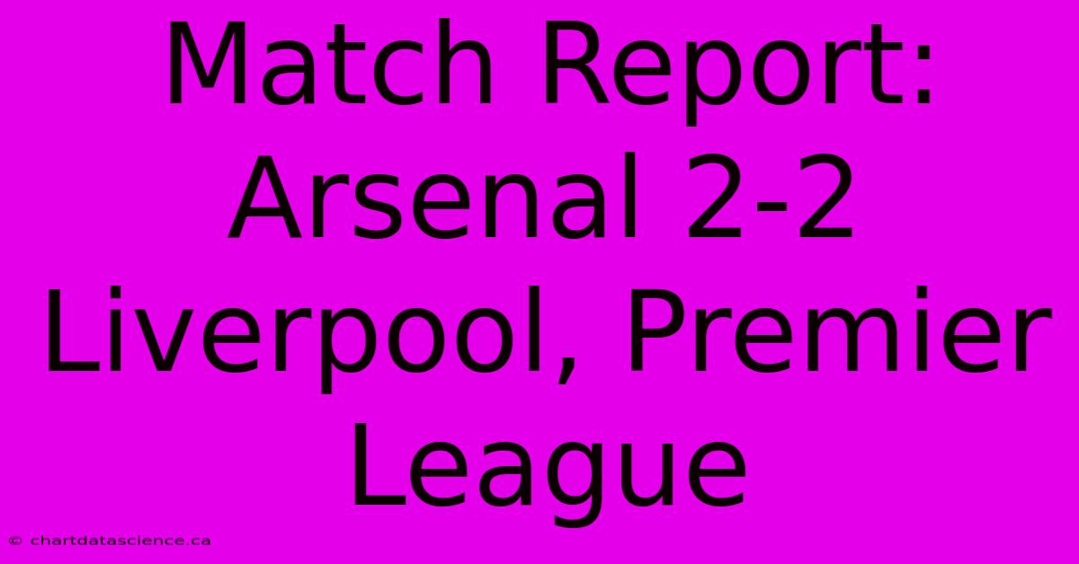 Match Report: Arsenal 2-2 Liverpool, Premier League