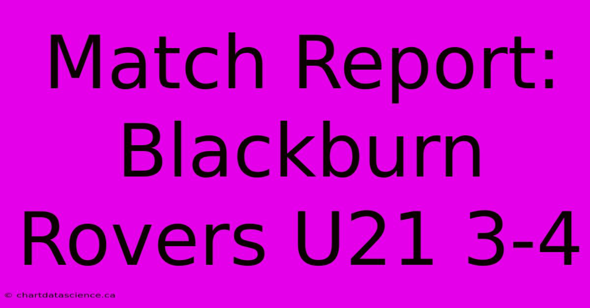 Match Report: Blackburn Rovers U21 3-4