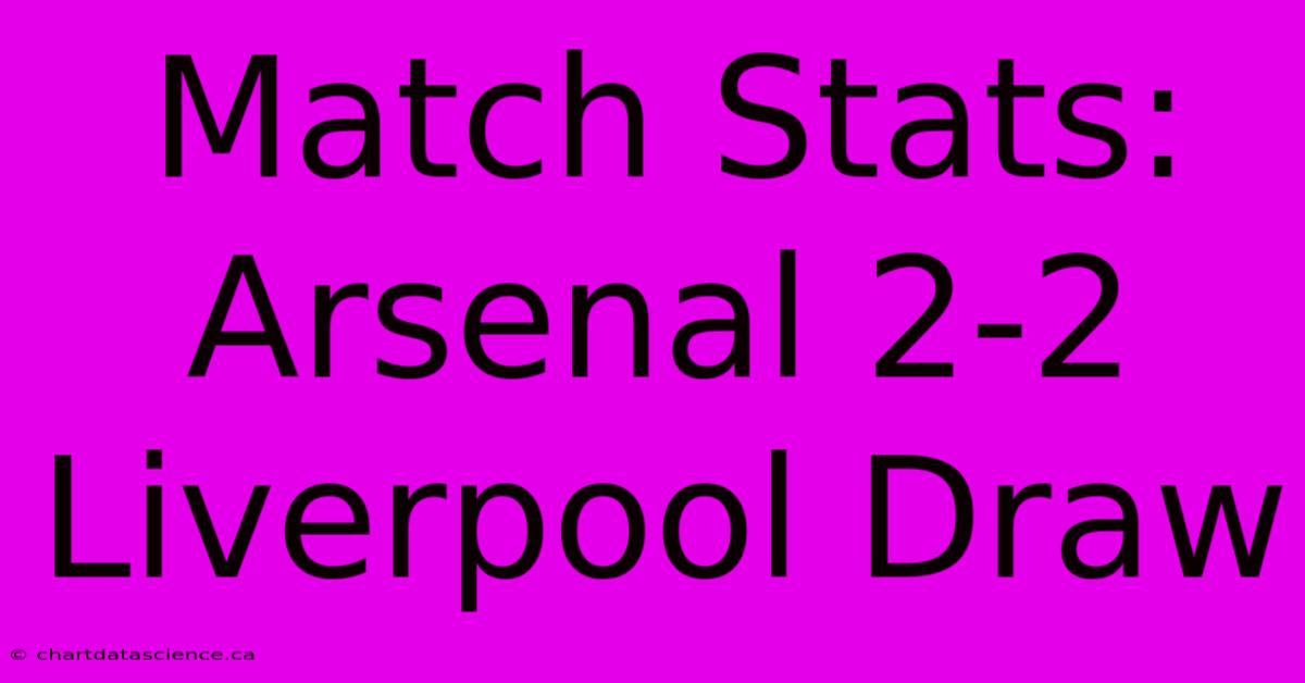 Match Stats: Arsenal 2-2 Liverpool Draw