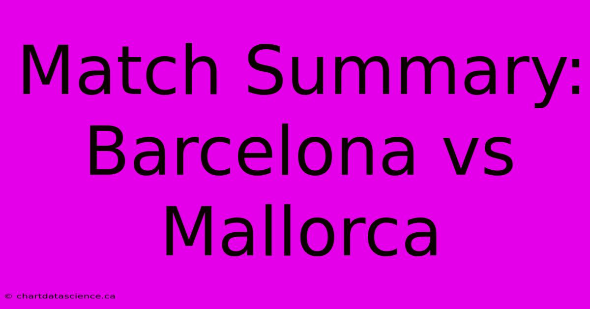 Match Summary: Barcelona Vs Mallorca