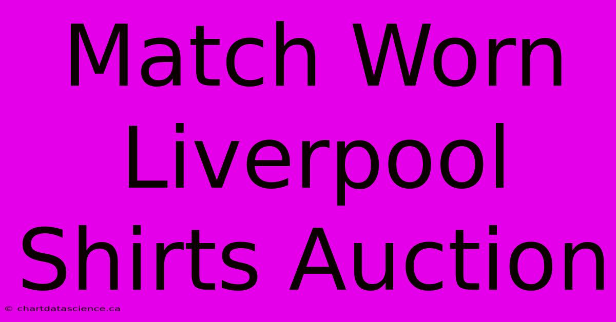 Match Worn Liverpool Shirts Auction