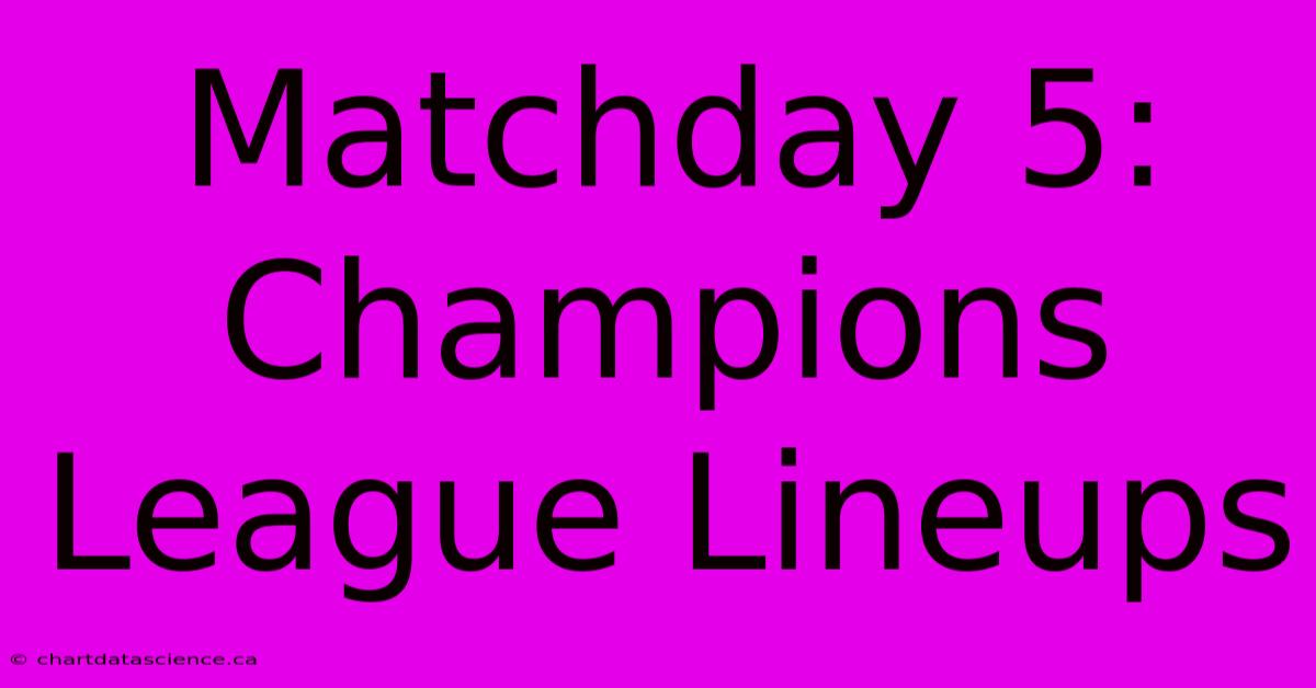 Matchday 5: Champions League Lineups