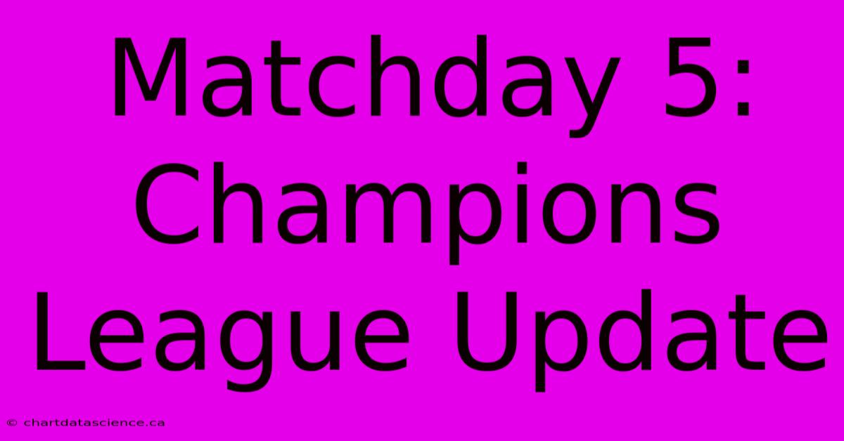 Matchday 5: Champions League Update