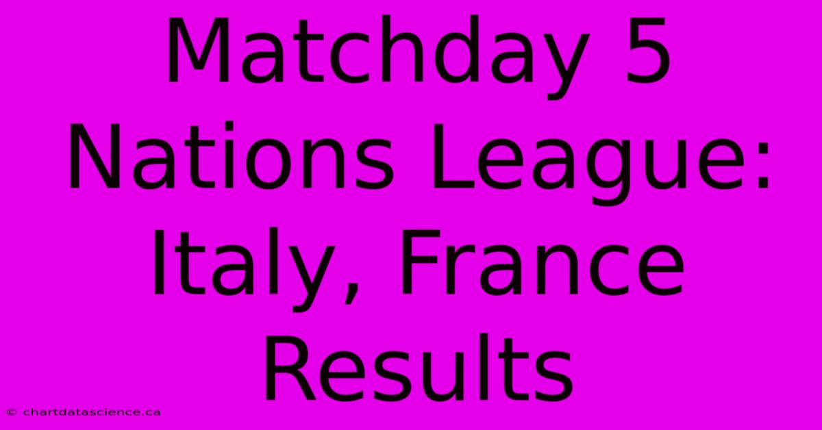 Matchday 5 Nations League: Italy, France Results