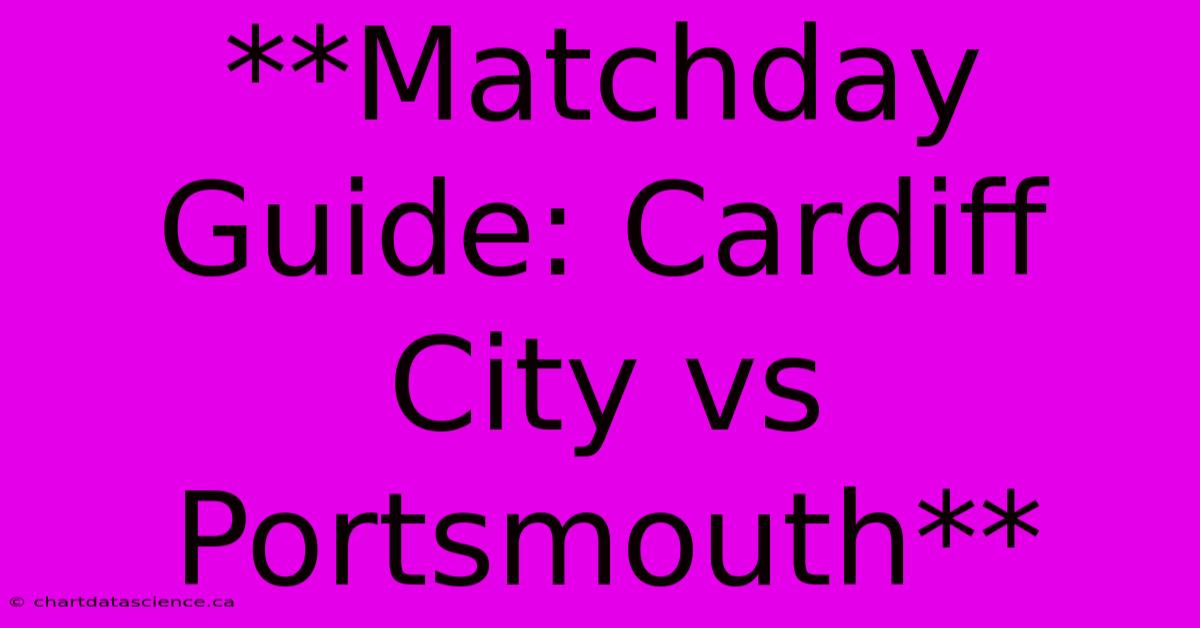 **Matchday Guide: Cardiff City Vs Portsmouth**