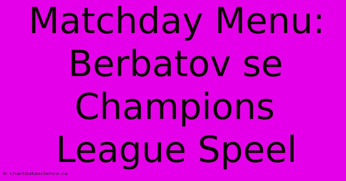 Matchday Menu: Berbatov Se Champions League Speel 