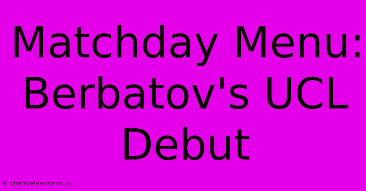 Matchday Menu: Berbatov's UCL Debut