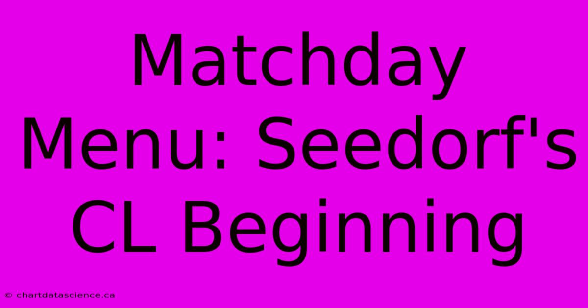 Matchday Menu: Seedorf's CL Beginning