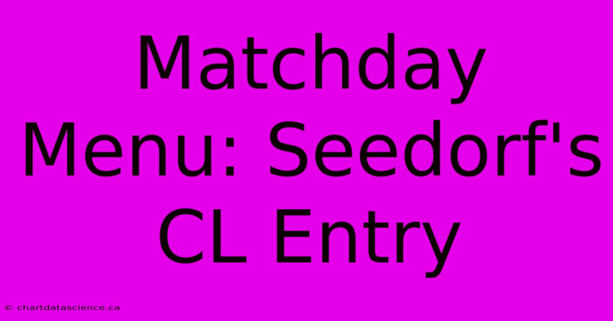 Matchday Menu: Seedorf's CL Entry