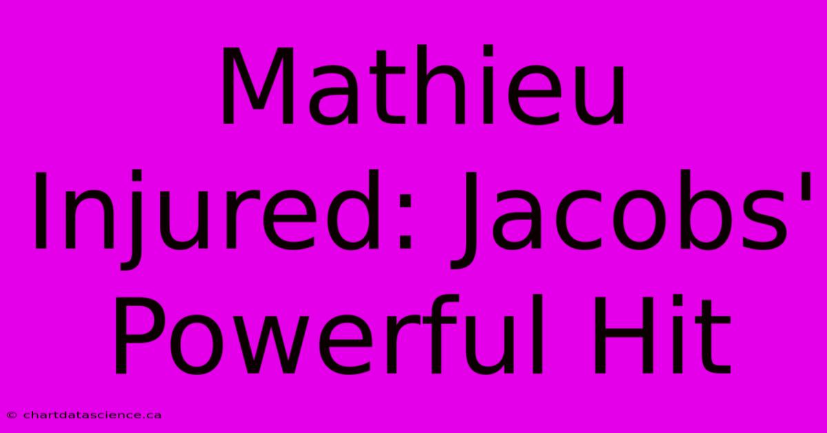 Mathieu Injured: Jacobs' Powerful Hit