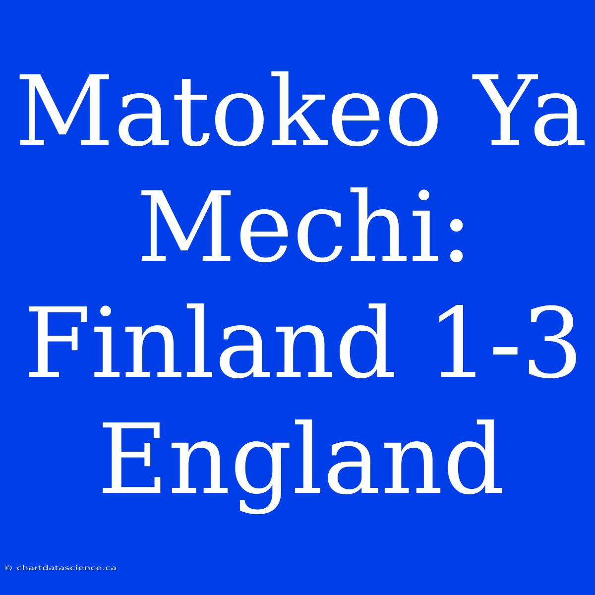 Matokeo Ya Mechi: Finland 1-3 England