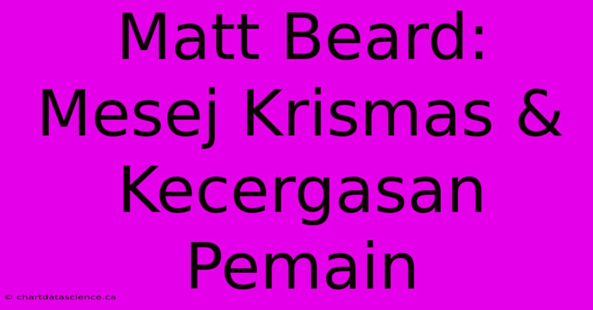 Matt Beard: Mesej Krismas & Kecergasan Pemain