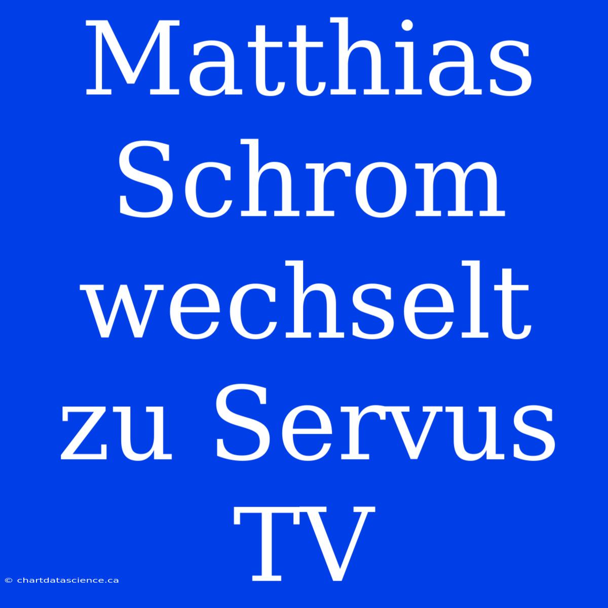 Matthias Schrom Wechselt Zu Servus TV