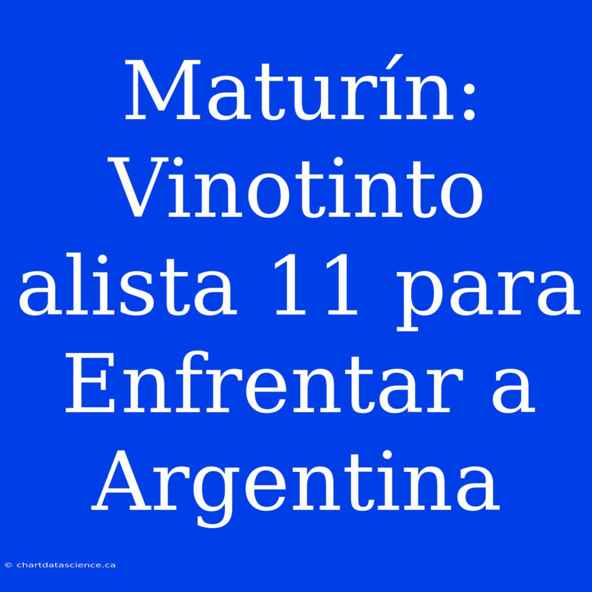 Maturín: Vinotinto Alista 11 Para Enfrentar A Argentina