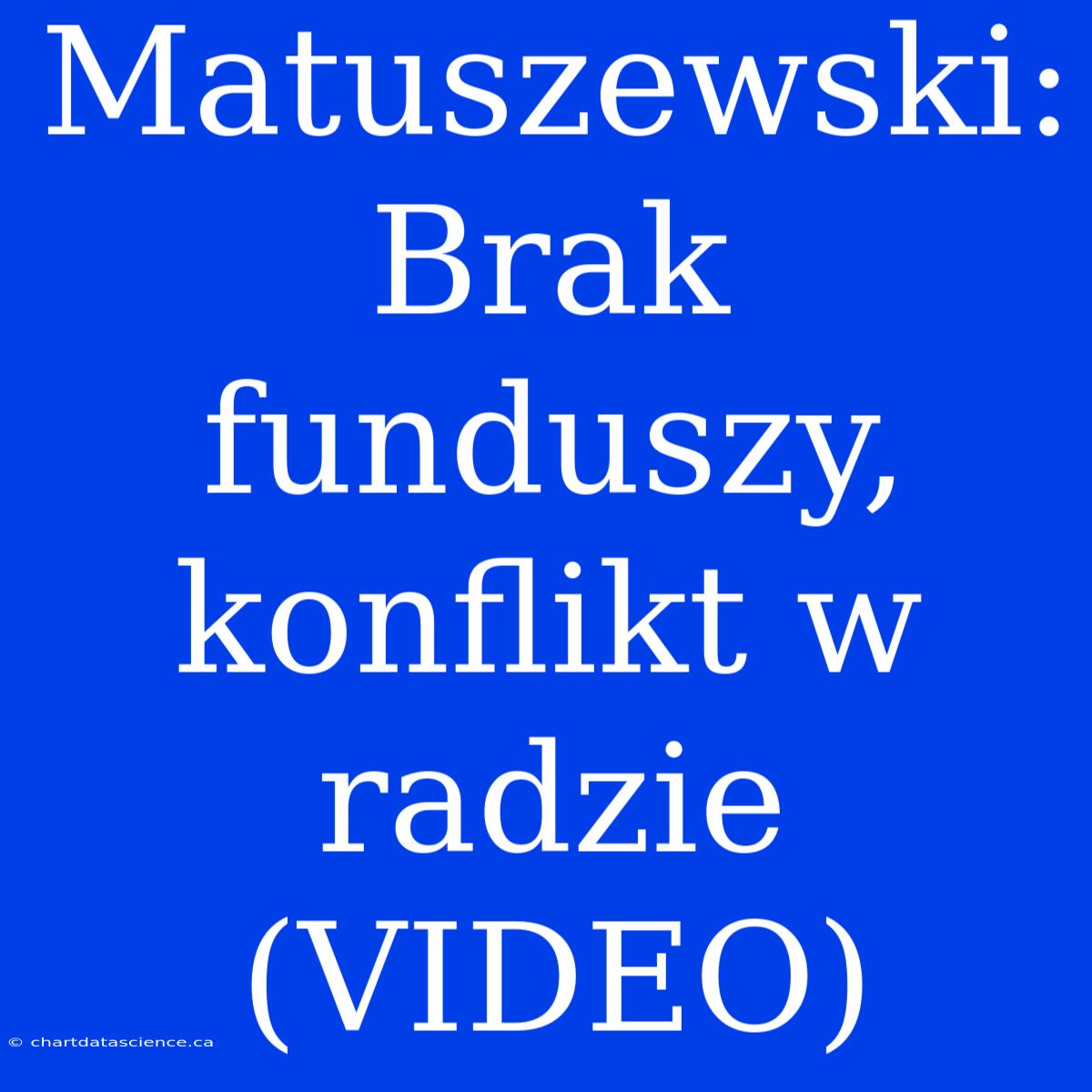 Matuszewski: Brak Funduszy, Konflikt W Radzie (VIDEO)