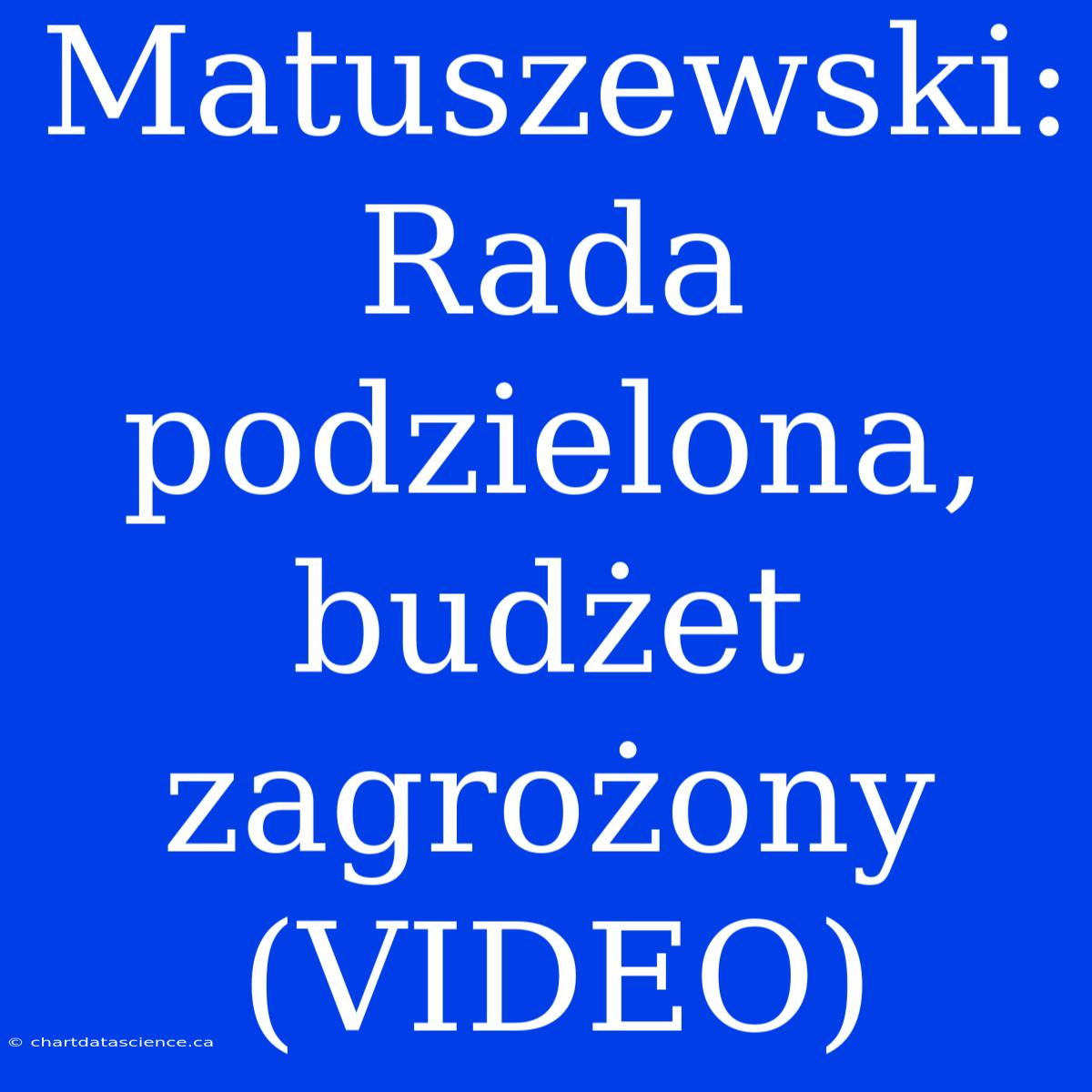 Matuszewski: Rada Podzielona, Budżet Zagrożony (VIDEO)